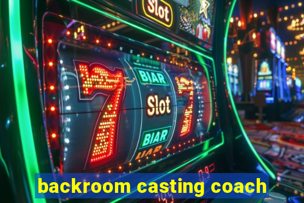 backroom casting coach